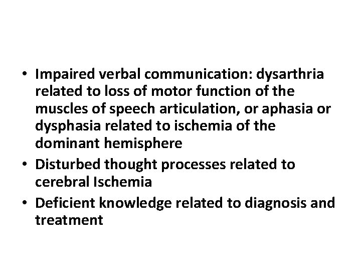  • Impaired verbal communication: dysarthria related to loss of motor function of the