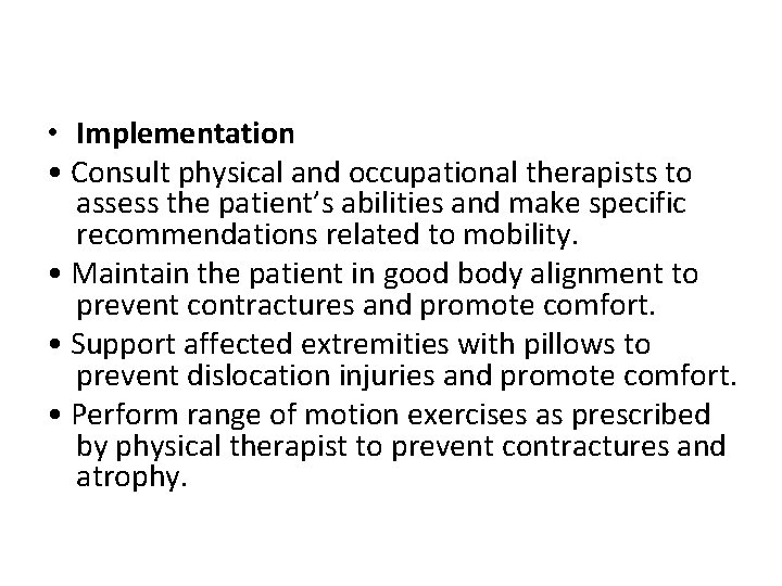  • Implementation • Consult physical and occupational therapists to assess the patient’s abilities