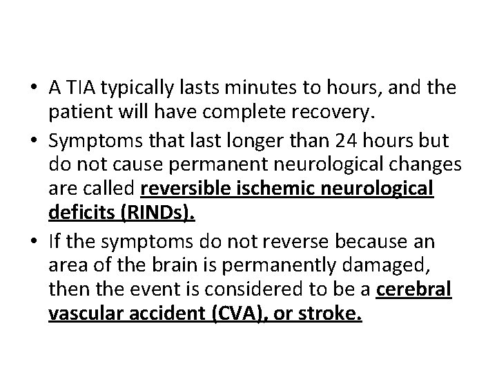  • A TIA typically lasts minutes to hours, and the patient will have