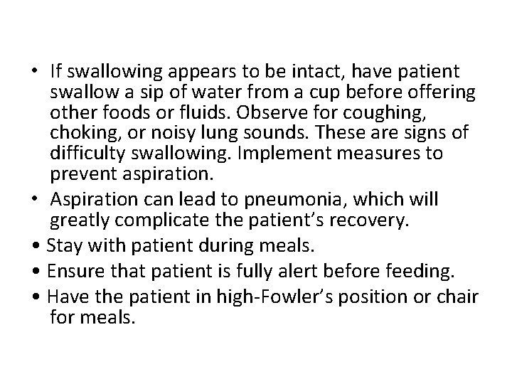  • If swallowing appears to be intact, have patient swallow a sip of