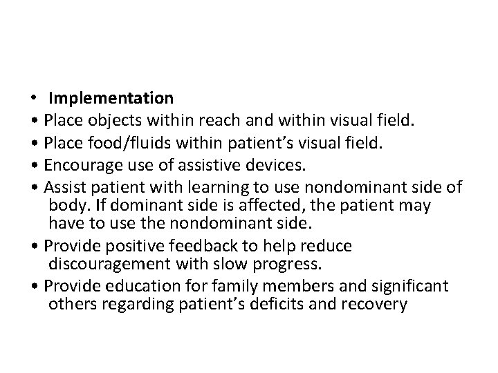  • Implementation • Place objects within reach and within visual field. • Place