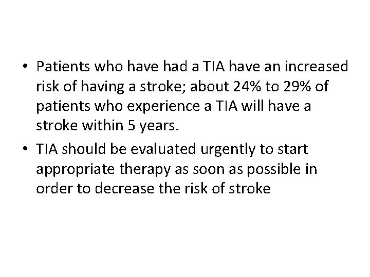  • Patients who have had a TIA have an increased risk of having