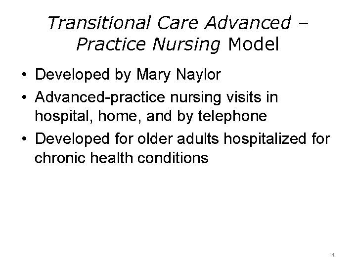 Transitional Care Advanced – Practice Nursing Model • Developed by Mary Naylor • Advanced-practice