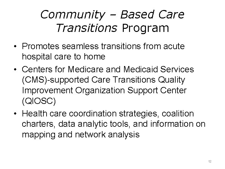 Community – Based Care Transitions Program • Promotes seamless transitions from acute hospital care