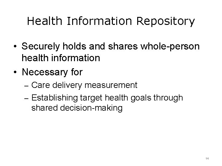 Health Information Repository • Securely holds and shares whole-person health information • Necessary for