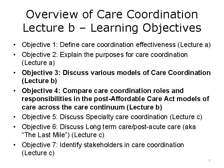 Overview of Care Coordination Lecture b – Learning Objectives • Objective 1: Define care