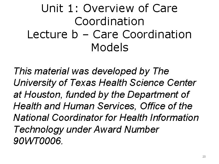 Unit 1: Overview of Care Coordination Lecture b – Care Coordination Models This material