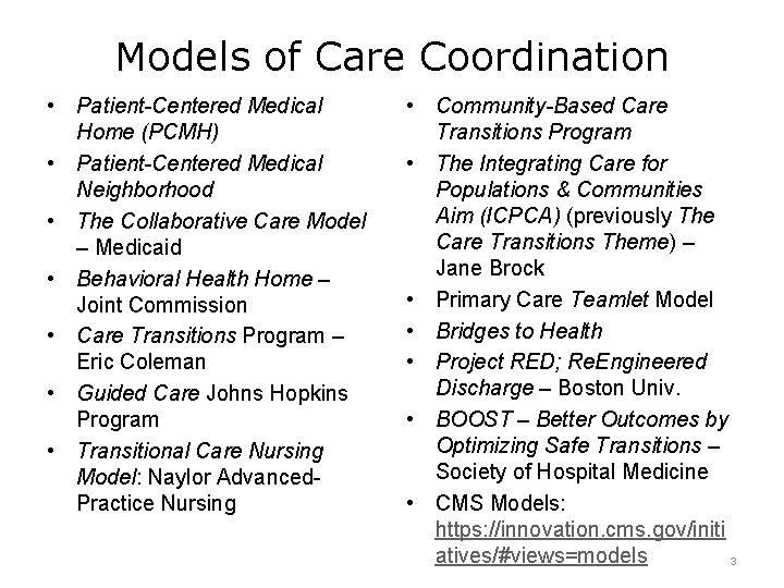 Models of Care Coordination • Patient-Centered Medical Home (PCMH) • Patient-Centered Medical Neighborhood •