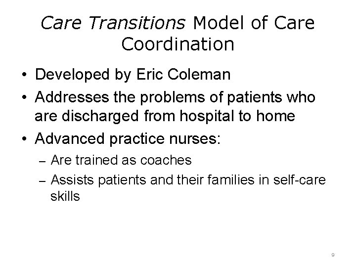 Care Transitions Model of Care Coordination • Developed by Eric Coleman • Addresses the
