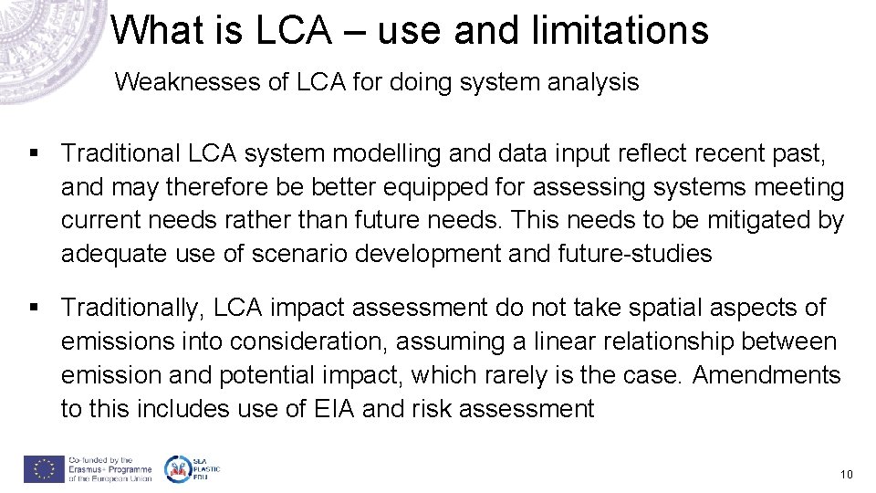 What is LCA – use and limitations Weaknesses of LCA for doing system analysis What is LCA – use and limitations Weaknesses of LCA for doing system analysis