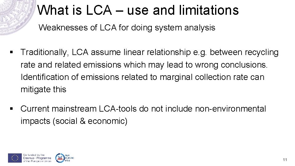 What is LCA – use and limitations Weaknesses of LCA for doing system analysis What is LCA – use and limitations Weaknesses of LCA for doing system analysis