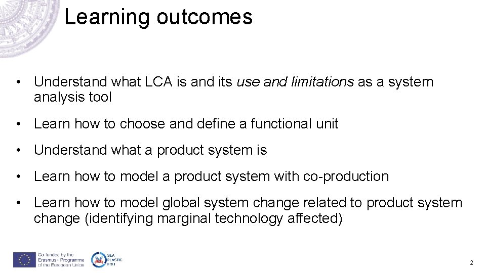 Learning outcomes • Understand what LCA is and its use and limitations as a Learning outcomes • Understand what LCA is and its use and limitations as a