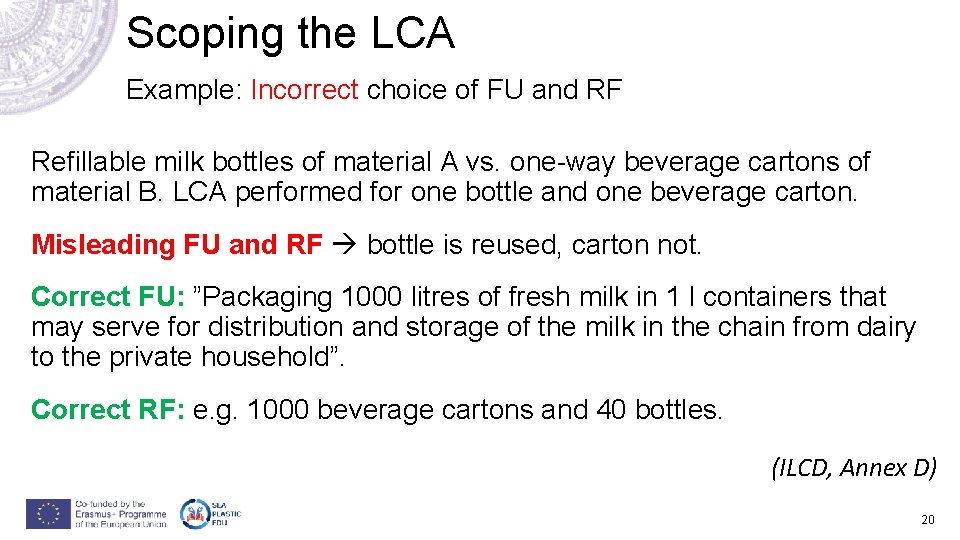 Scoping the LCA Example: Incorrect choice of FU and RF Refillable milk bottles of Scoping the LCA Example: Incorrect choice of FU and RF Refillable milk bottles of