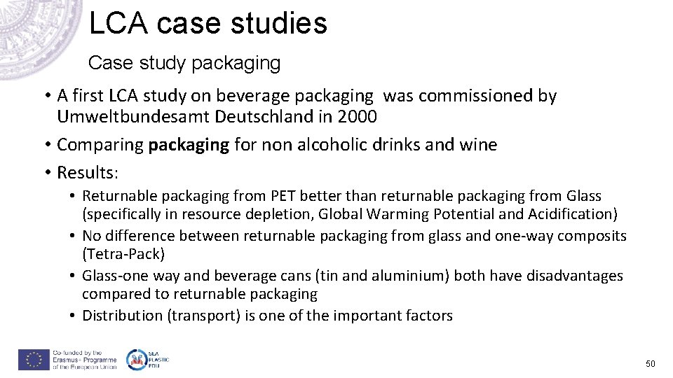 LCA case studies Case study packaging • A first LCA study on beverage packaging LCA case studies Case study packaging • A first LCA study on beverage packaging
