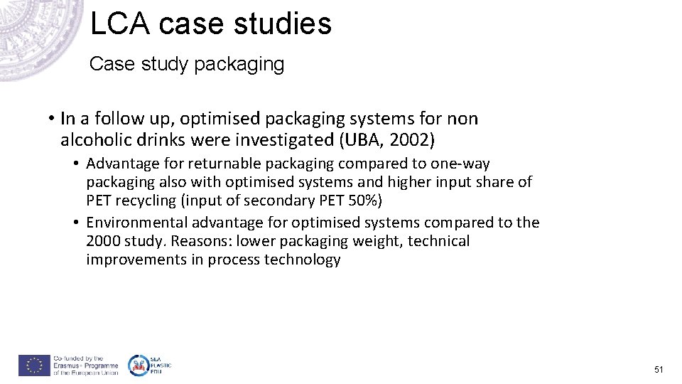 LCA case studies Case study packaging • In a follow up, optimised packaging systems LCA case studies Case study packaging • In a follow up, optimised packaging systems
