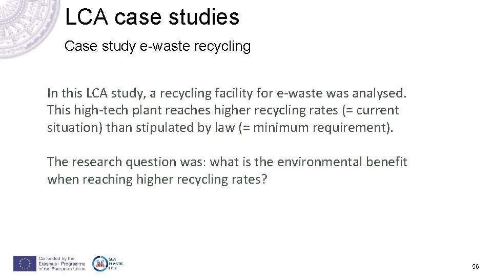 LCA case studies Case study e-waste recycling In this LCA study, a recycling facility LCA case studies Case study e-waste recycling In this LCA study, a recycling facility