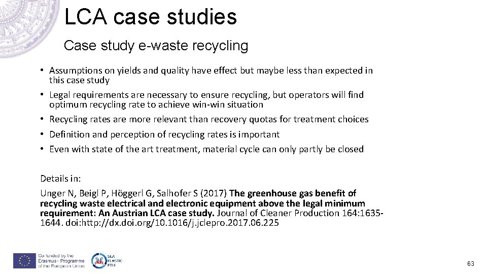LCA case studies Case study e-waste recycling • Assumptions on yields and quality have LCA case studies Case study e-waste recycling • Assumptions on yields and quality have