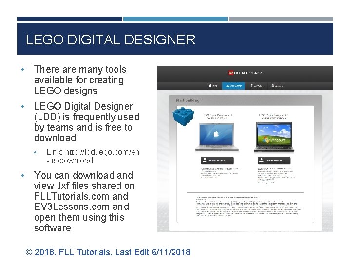 LEGO DIGITAL DESIGNER • There are many tools available for creating LEGO designs •