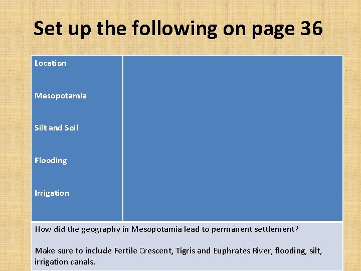 Set up the following on page 36 Location Mesopotamia Silt and Soil Flooding Irrigation Set up the following on page 36 Location Mesopotamia Silt and Soil Flooding Irrigation