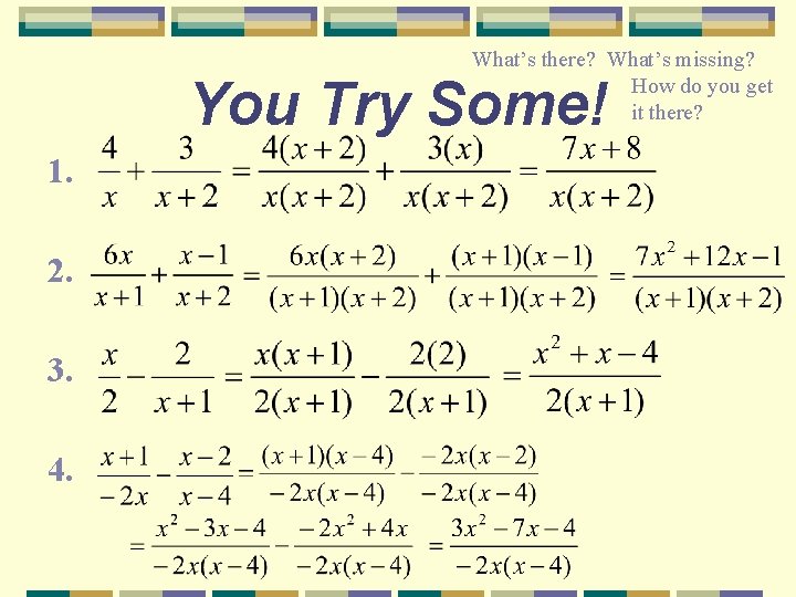 What’s there? What’s missing? How do you get it there? You Try Some! 1.