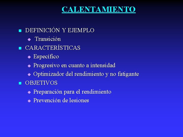 CALENTAMIENTO n n n DEFINICIÓN Y EJEMPLO u Transición CARACTERÍSTICAS u Específico u Progresivo