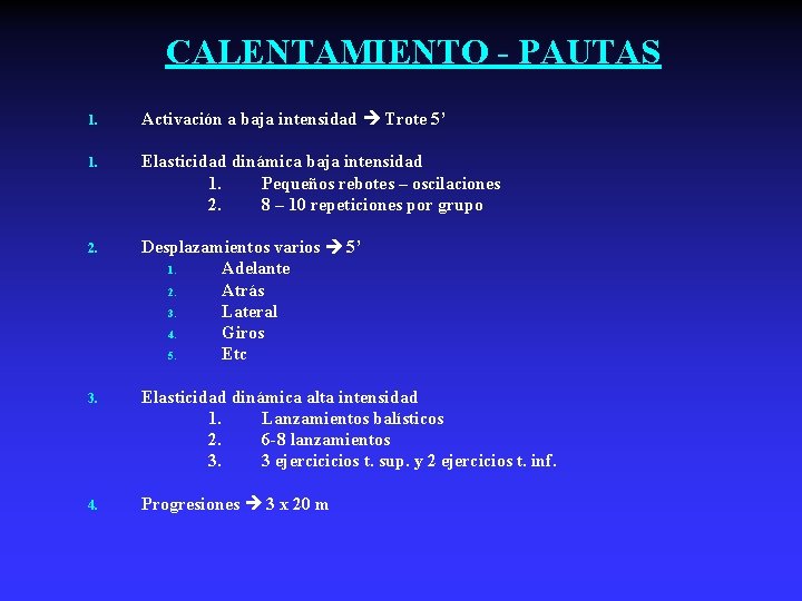 CALENTAMIENTO - PAUTAS 1. Activación a baja intensidad Trote 5’ 1. Elasticidad dinámica baja