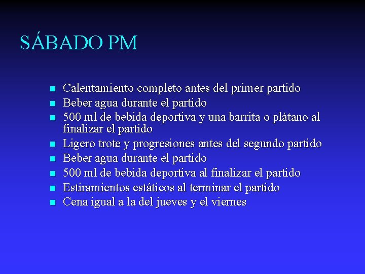 SÁBADO PM n n n n Calentamiento completo antes del primer partido Beber agua