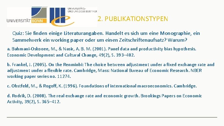 2. PUBLIKATIONSTYPEN Quiz: Sie finden einige Literaturangaben. Handelt es sich um eine Monographie, ein