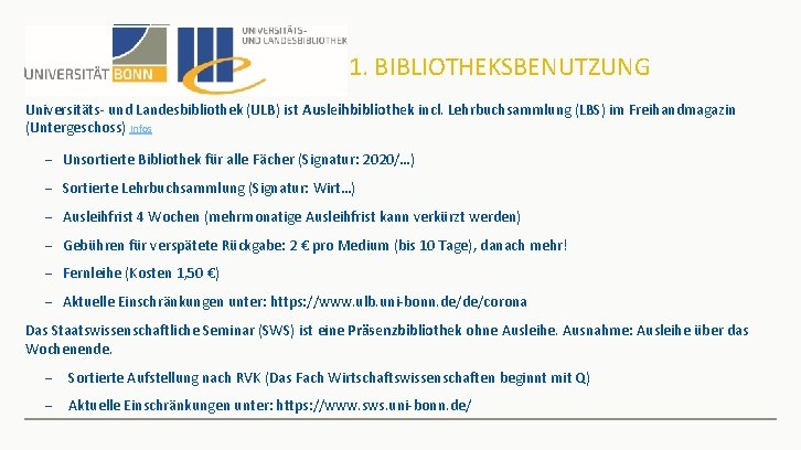 1. BIBLIOTHEKSBENUTZUNG Universitäts- und Landesbibliothek (ULB) ist Ausleihbibliothek incl. Lehrbuchsammlung (LBS) im Freihandmagazin (Untergeschoss)