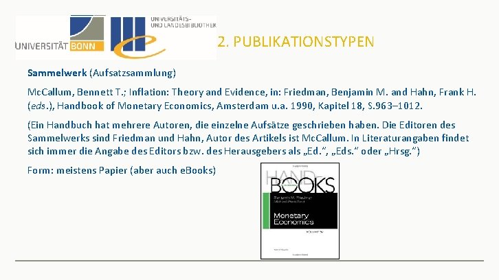 2. PUBLIKATIONSTYPEN Sammelwerk (Aufsatzsammlung) Mc. Callum, Bennett T. ; Inflation: Theory and Evidence, in: