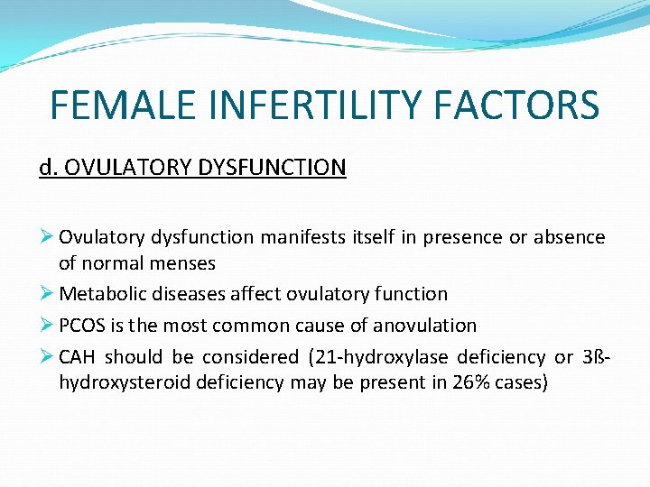 FEMALE INFERTILITY FACTORS d. OVULATORY DYSFUNCTION Ø Ovulatory dysfunction manifests itself in presence or