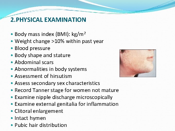  2. PHYSICAL EXAMINATION • Body mass index (BMI): kg/m 2 • Weight change