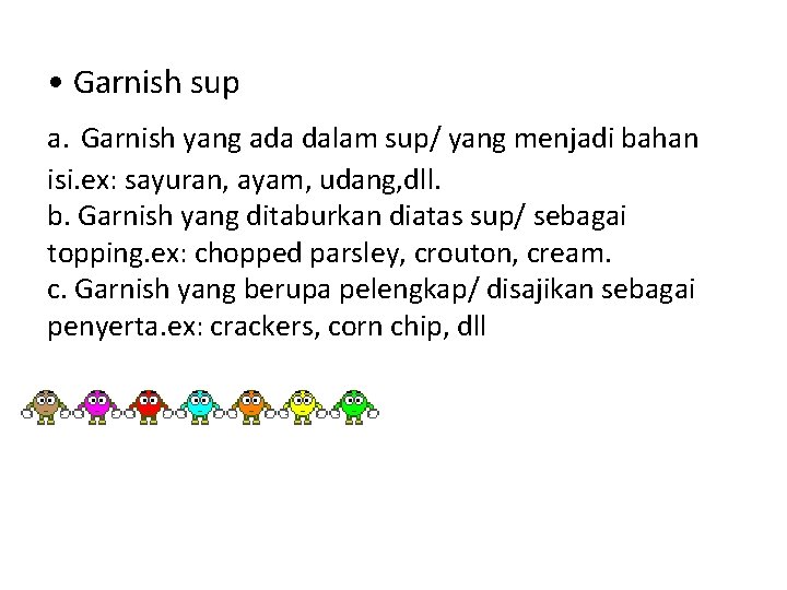  • Garnish sup a. Garnish yang ada dalam sup/ yang menjadi bahan isi.