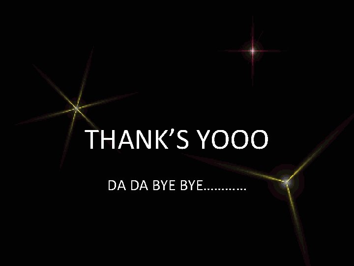 THANK’S YOOO DA DA BYE………… 