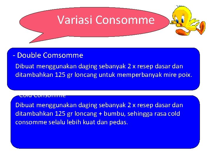 Variasi Consomme - Double Comsomme Dibuat menggunakan daging sebanyak 2 x resep dasar dan