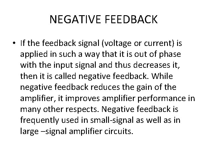 NEGATIVE FEEDBACK • If the feedback signal (voltage or current) is applied in such