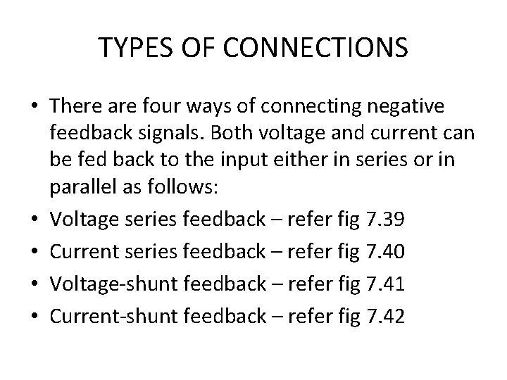 TYPES OF CONNECTIONS • There are four ways of connecting negative feedback signals. Both