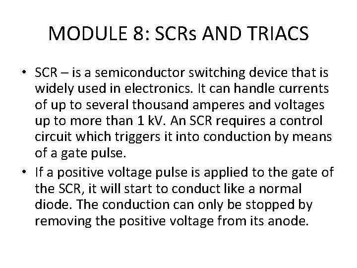 MODULE 8: SCRs AND TRIACS • SCR – is a semiconductor switching device that