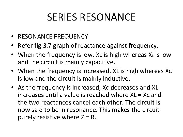 SERIES RESONANCE • RESONANCE FREQUENCY • Refer fig 3. 7 graph of reactance against