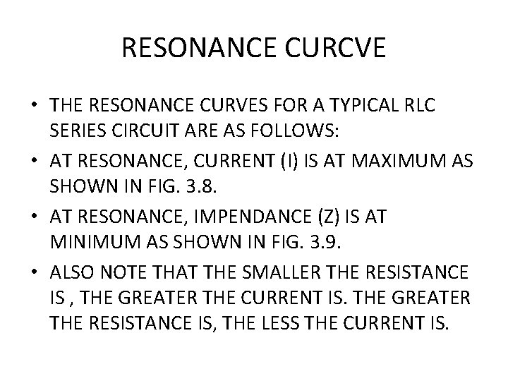 RESONANCE CURCVE • THE RESONANCE CURVES FOR A TYPICAL RLC SERIES CIRCUIT ARE AS