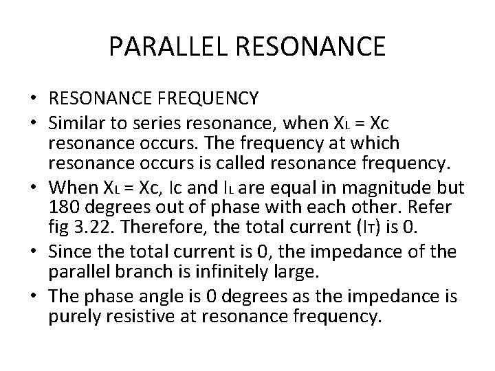 PARALLEL RESONANCE • RESONANCE FREQUENCY • Similar to series resonance, when XL = Xc