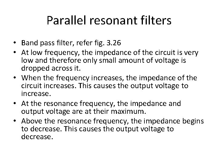 Parallel resonant filters • Band pass filter, refer fig. 3. 26 • At low
