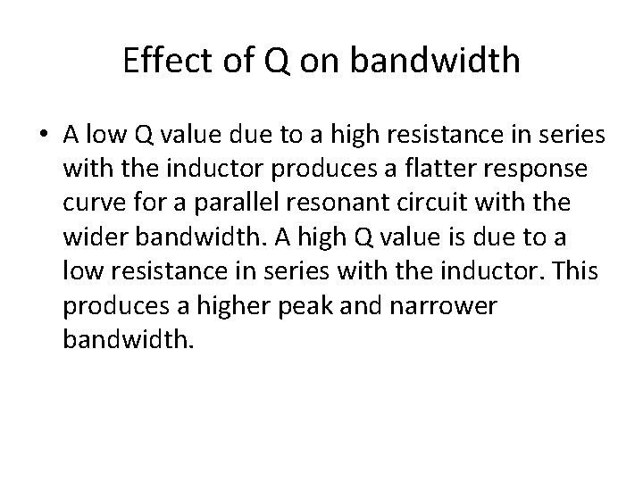Effect of Q on bandwidth • A low Q value due to a high