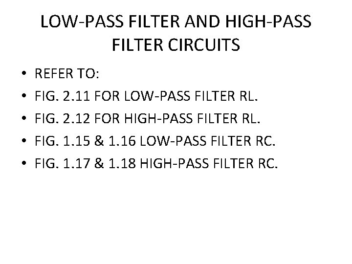 LOW-PASS FILTER AND HIGH-PASS FILTER CIRCUITS • • • REFER TO: FIG. 2. 11