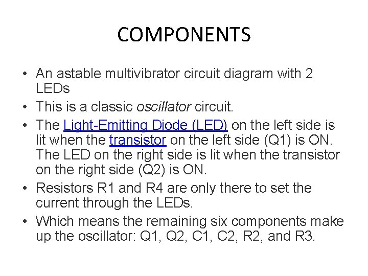 COMPONENTS • An astable multivibrator circuit diagram with 2 LEDs • This is a