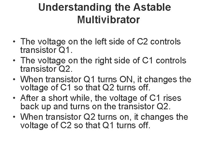 Understanding the Astable Multivibrator • The voltage on the left side of C 2