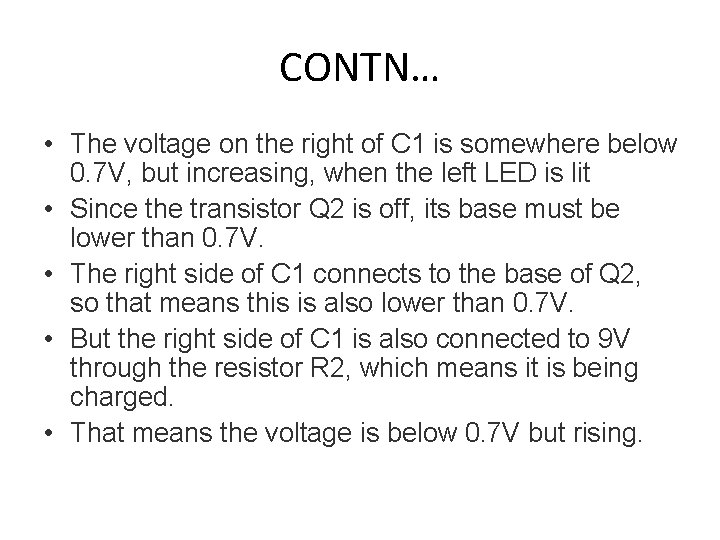 CONTN… • The voltage on the right of C 1 is somewhere below 0.