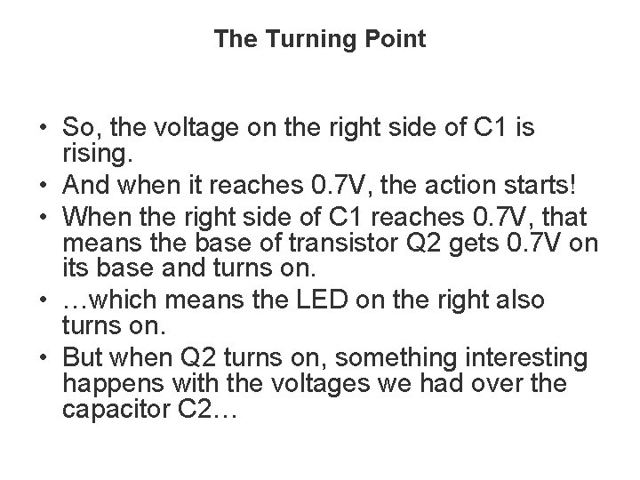 The Turning Point • So, the voltage on the right side of C 1