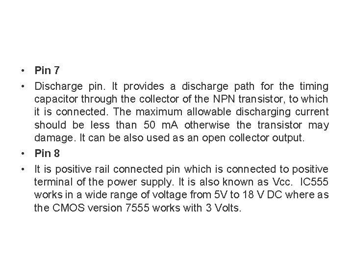  • Pin 7 • Discharge pin. It provides a discharge path for the