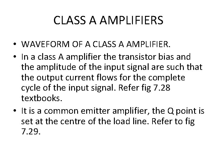 CLASS A AMPLIFIERS • WAVEFORM OF A CLASS A AMPLIFIER. • In a class